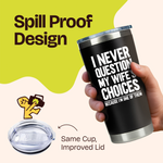 Gifts for Fathers Dad - Never Question Wife Black 20 ounce oz Tumbler