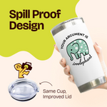 Gifts for Friends - Your Argument is Irrelephant White 20 ounce oz Tumbler Gifts Casual Friendship