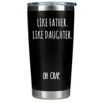 Gift for Fathers - Like Father Like Daugher Black 20 ounce oz Tumbler Dad Fathers Day