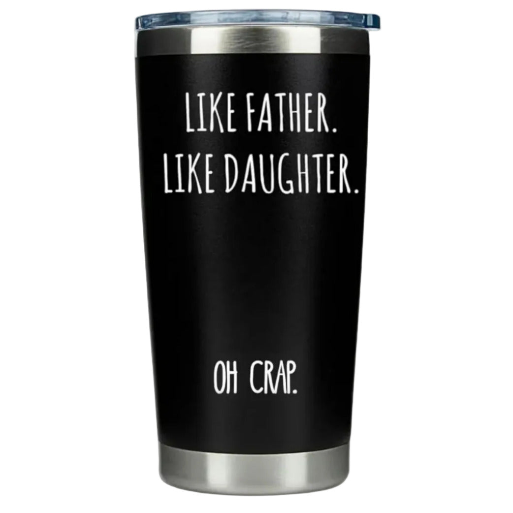 Gift for Fathers - Like Father Like Daugher Black 20 ounce oz Tumbler Dad Fathers Day