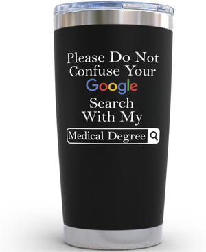 Doctor Gifts for Men Women - Please Do Not Confuse Your Google Search With My Medical Degree Mug Unique Gifts for Doctors