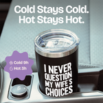 Gifts for Fathers Dad - Never Question Wife Black 20 ounce oz Tumbler