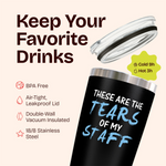 Gifts for Boss Coworker - These are the Tears Of My Staff Black 20 ounce oz Tumbler Gifts
