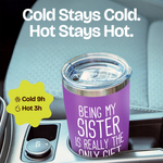 Gifts for Sister - Being My Sister Gift Purple 20 ounce oz Tumbler Birthday Gifts for Women and Sisters