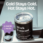 Gifts for Coworker - Work Forecast Black 20 ounce oz Tumbler