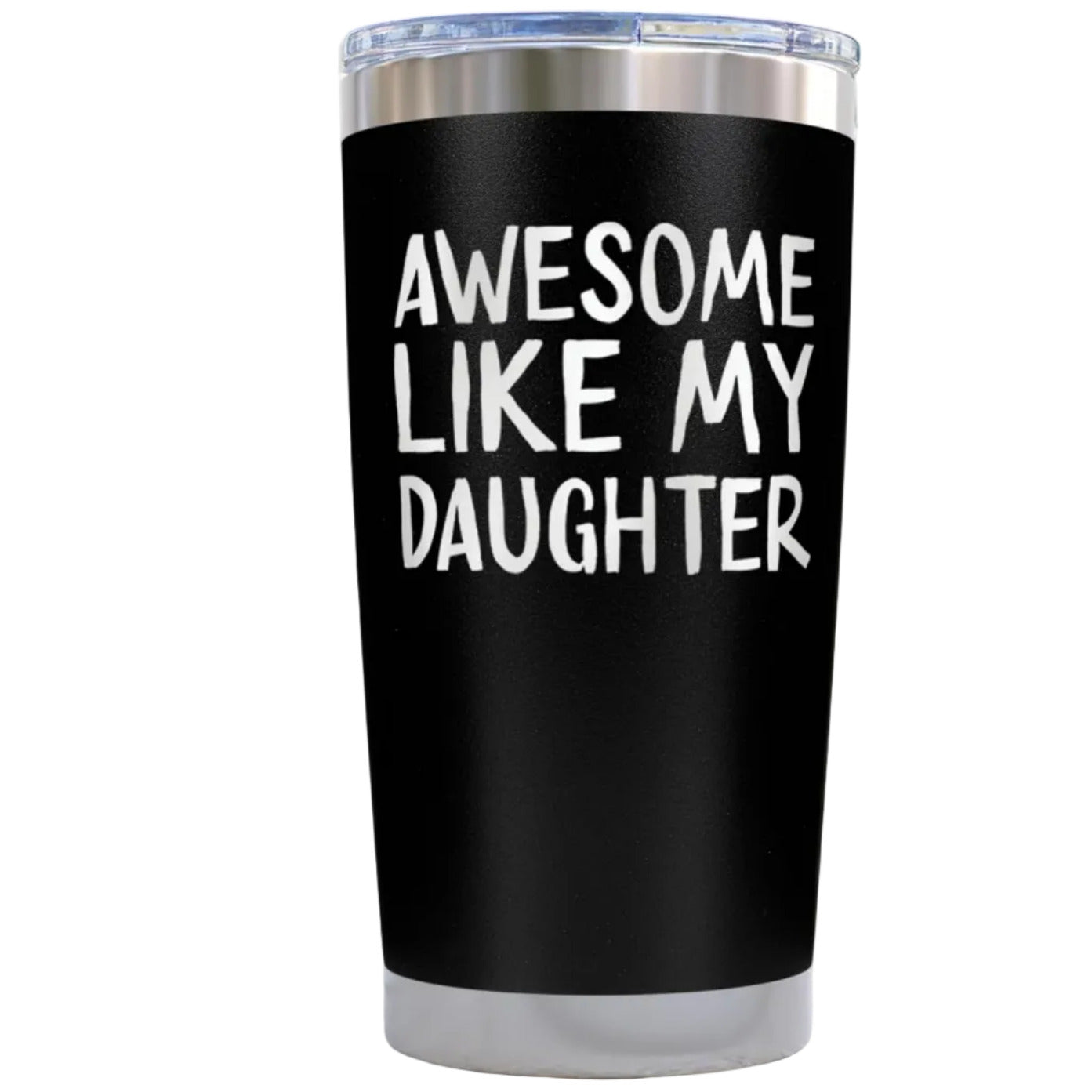 Gift for Father Dad - Awesome like My Daughter Engraved Black 20 ounce oz Tumbler Birthday Gift for Father Dad (Copy)