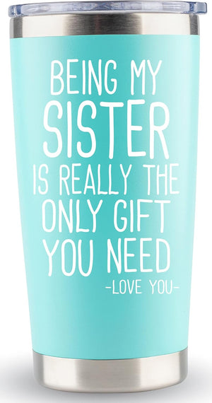 KLUBI Sister Gifts from Sister Brother - 20oz Tumbler Coffee Mug Teal Being My Sister is the Only Gift