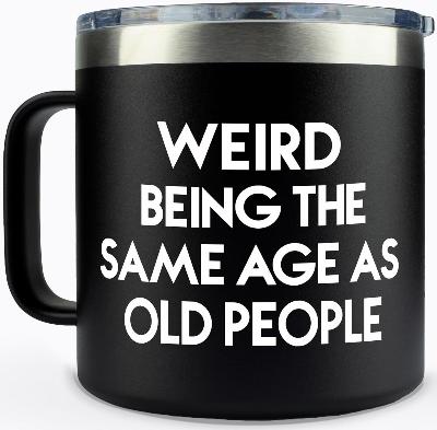 KLUBI Funny Birthday Gifts for Men - Weird Being the Same Age as Old People Mug 14oz Gag Gifts 70th Birthday Gifts