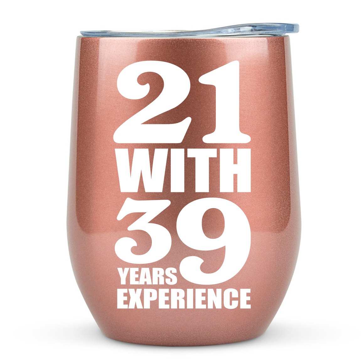 60th Birthday Gifts for Women - 21 With 39 Years Experience 12 ounce oz Rose Gold Tumbler Decorations Mother Grandma gifts