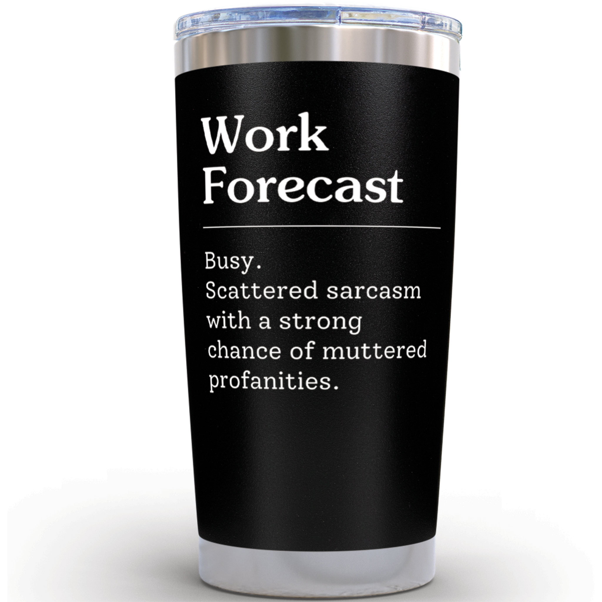 Gifts for Coworker - Work Forecast Black 20 ounce oz Tumbler
