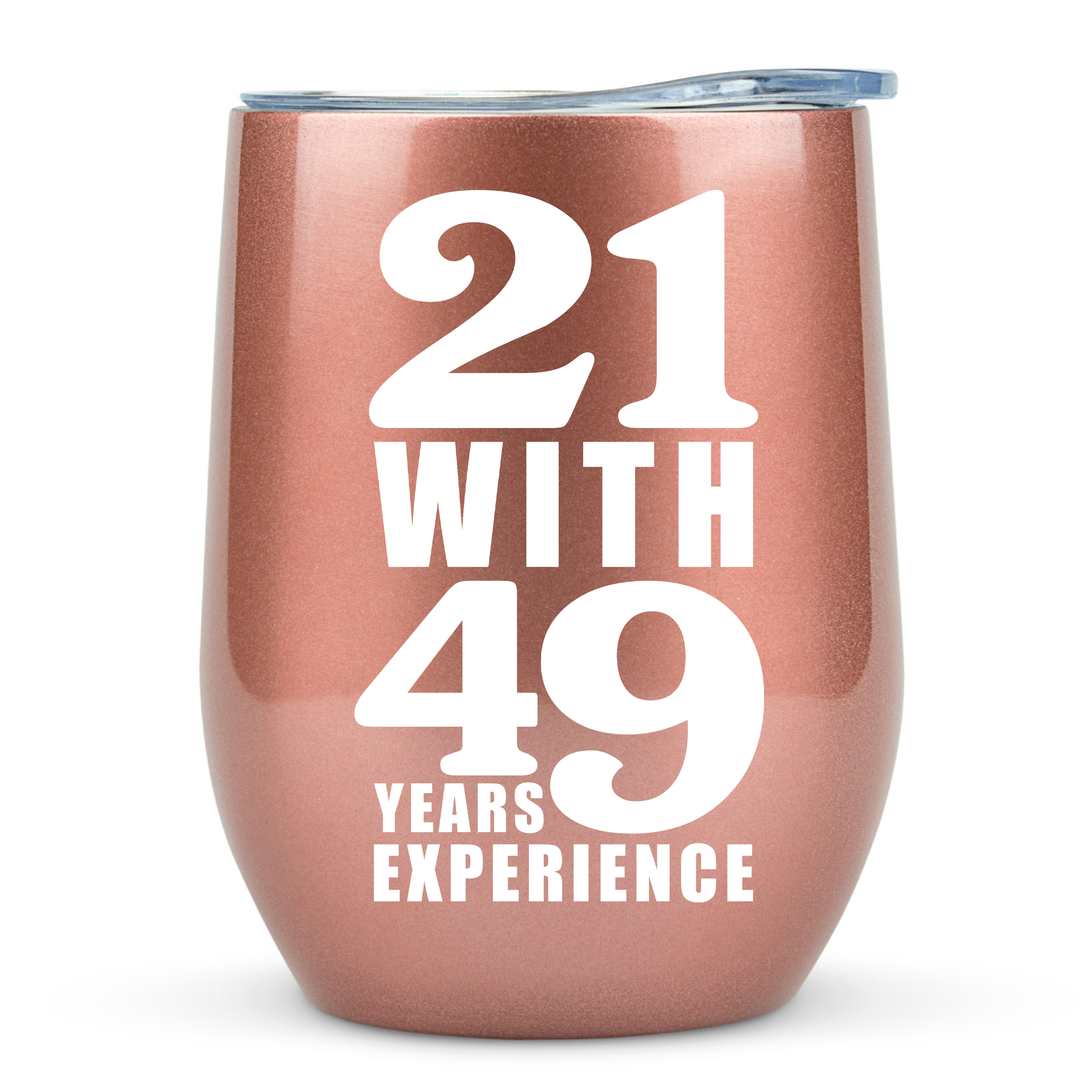 70th Birthday Gifts for Women - 21 With 49 Years Experience 12 ounce oz Rose Gold Tumbler Decorations Mother Grandma gifts