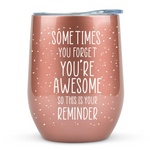 Gifts for Women and Mothers - Sometimes You Forget You Are Awesome 12 ounce oz Rose Gold Mug Birthday Gifts