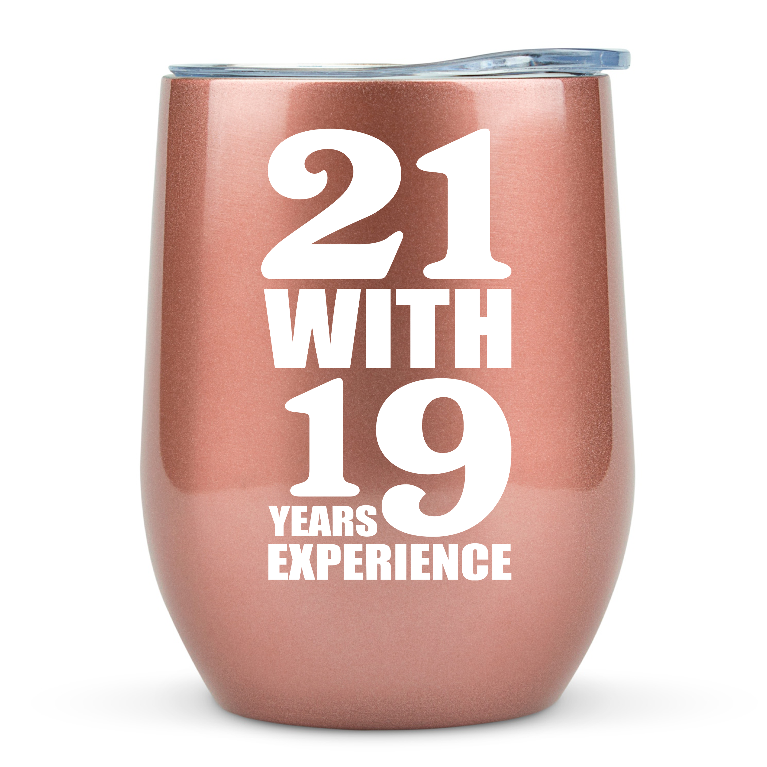 40th Birthday Gifts for Women - 21 With 19 Years Experience 12 ounce oz Rose Gold Tumbler
