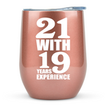 40th Birthday Gifts for Women - 21 With 19 Years Experience 12 ounce oz Rose Gold Tumbler