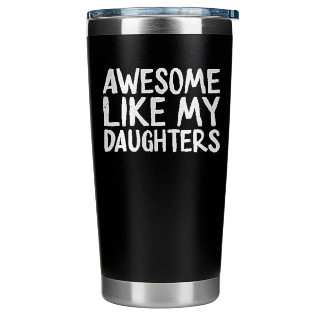 Gift for Father Dad - Awesome like Daughters Engraved Black 20 ounce oz Tumbler Birthday Gift for Father Dad