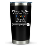 Gifts for Nurse Coworker - Google Nurse Black 20 ounce oz Tumbler Birthday Graduation
