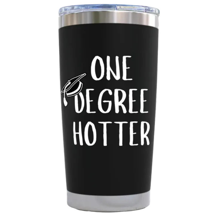 Gifts for Graduation - One Degree Hotter Black 20 ounce oz Tumbler